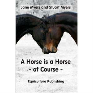 A Horse is a Horse  of Course by Jane MyersStuart Myers