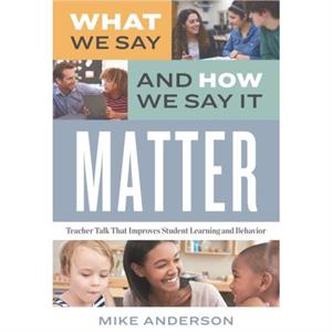 What We Say and How We Say It Matter by Mike Anderson