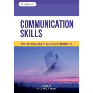 Communication Skills by Norman & Kay Head of Department for Practice Learning and Partnerships & University of Worcester