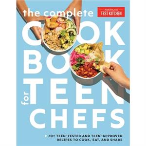 The Complete Cookbook for Teen Chefs by Americas Test Kitchen