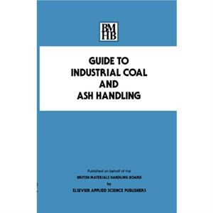 Guide to Industrial Coal and Ash Handling by British Materials Handling Board