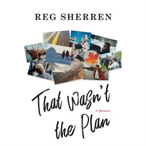 That Wasnt the Plan by Reg Sherren