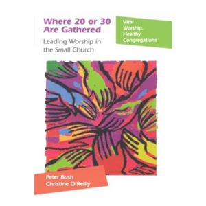 Where 20 or 30 Are Gathered by Christine OReilly