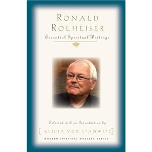 Ronald Rolheiser by Rolheiser Ronald Rolheiser