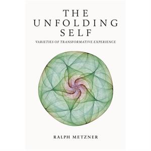 The Unfolding Self by Ralph Metzner