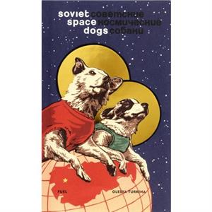 Soviet Space Dogs by FUEL