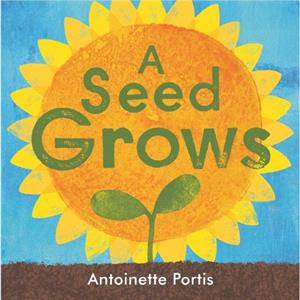 A seed grows by Antoinette Portis