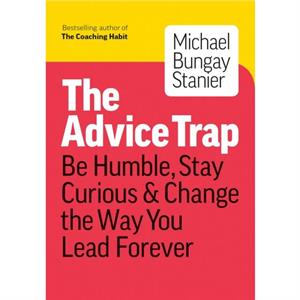 The Advice Trap by Michael Bungay Stanier