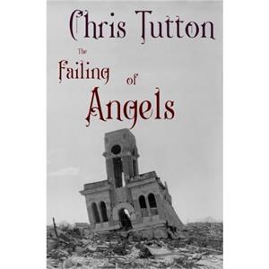 The Failing of Angels by Chris Tutton