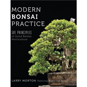 Modern Bonsai Practice by Larry W Morton