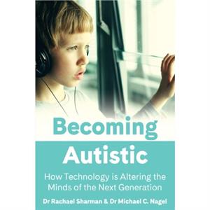 Becoming Autistic by Michael C. Nagel