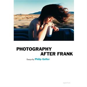 Photography After Frank by Philip Gefter