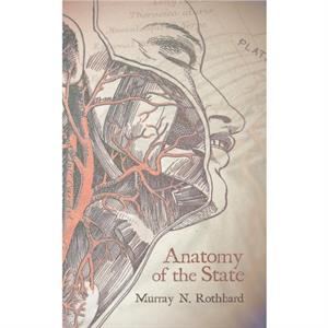 Anatomy of the State by Murray Rothbard