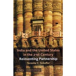 India and the United States in the 21st Century by Teresita C. Schaffer