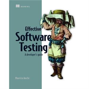 Effective Software Testing by Mauricio Aniche