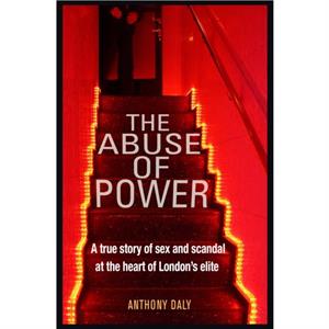 The Abuse of Power by Anthony Daly