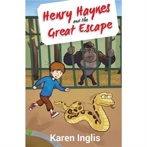 Henry Haynes and the Great Escape by Karen Inglis