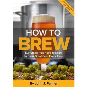 How To Brew by John J. Palmer