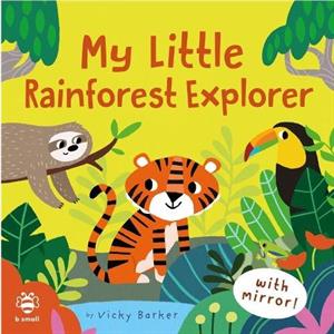 My Little Rainforest Explorer by Vicky Barker