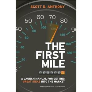 The First Mile by Scott D. Anthony