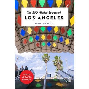 The 500 Hidden Secrets of Los Angeles by Andrea Richards