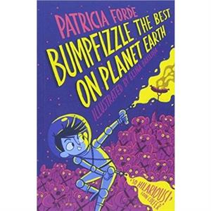 Bumpfizzle the Best on Planet Earth by Patricia Forde