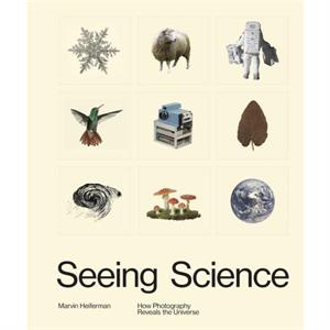 Seeing Science by Marvin Heiferman