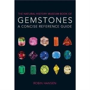 The Natural History Museum Book of Gemstones by Robin Hansen