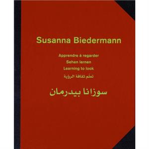 Susanna Biedermann Learning to Look by Max Alioth