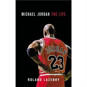 Michael Jordan  The Life by Roland Lazenby