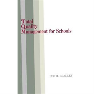 Total Quality Management for Schools by Leo H. Bradley