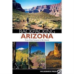 Backpacking Arizona by Bruce Grubbs