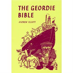 The Geordie Bible by Andrew Elliott