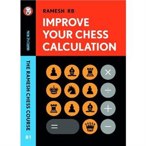 Improve Your Chess Calculation by R B Ramesh