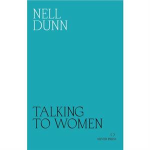 Talking to Women by Nell Dunn