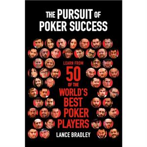 The Pursuit of Poker Success by Lance Bradley