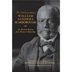 The Autobiography of William Sanders Scarborough by William Sanders Scarborough