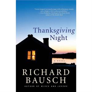 Thanksgiving Night by Richard Bausch