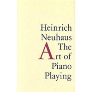 The Art of Piano Playing by Heinrich Neuhaus