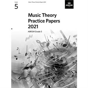 Music Theory Practice Papers 2021 ABRSM Grade 5 by ABRSM