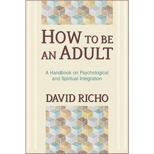 How to Be an Adult by David Richo