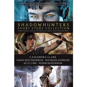 Shadowhunters Short Story Collection  The Bane Chronicles Tales from the Shadowhunter Academy Ghosts of the Shadow Market by Simon and Schuster & Sarah Rees Brennan & Maureen Johnson & Kelly Link & Ro