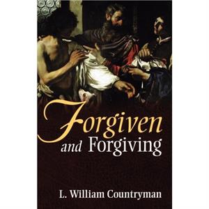 Forgiven and Forgiving by L. William Countryman