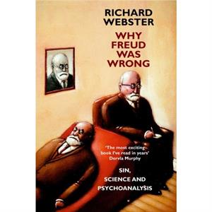 Why Freud Was Wrong by Richard Webster