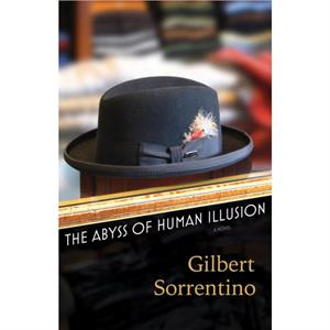 The Abyss of Human Illusion by Gilbert Sorrentino