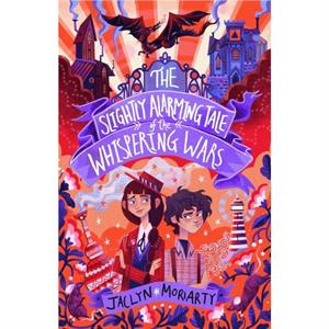 The Slightly Alarming Tale of the Whispering Wars by Jaclyn Moriarty