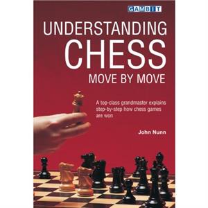 Understanding Chess Move by Move by John Nunn