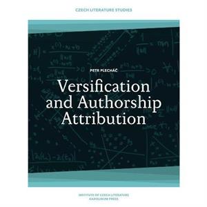 Versification and Authorship Attribution by Petr Plechac