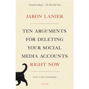 Ten Arguments for Deleting Your Social Media Accounts Right Now by Jaron Lanier