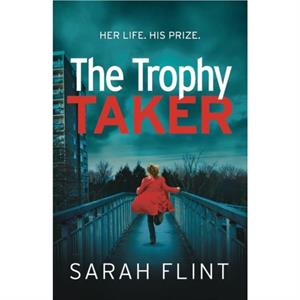 The Trophy Taker by Sarah Flint